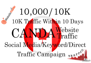 Drive 10K Canada Traffic within 10 days. Social/Keyword/Direct/Search Engine Targeted