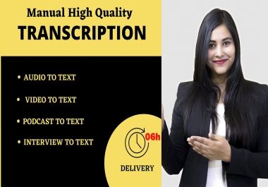 I will transcribe audio or video files in 6 hours in quality