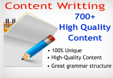 I will write 700+ High Quality Unique content.
