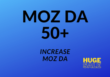 Increase Moz DA to 50+ level from any DA by high quality backlinks