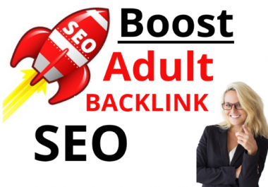 I will do 250+ High DA 18+ adult SEO backlinks with keyword related content