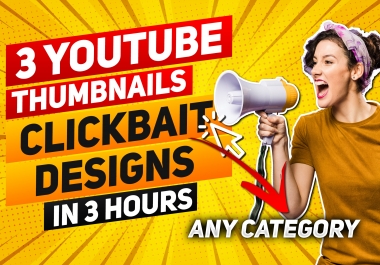 I will design 3 Eye Catching Clickbait YouTube Thumbnail Designs
