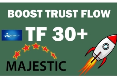 I will increase trust flow majestic tf 30 plus guaranteed