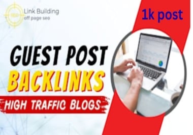 I will provide high quality 1k guest posts dofollow backlinks