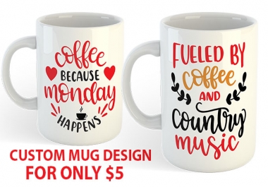 I will make custom mug design in 12hrs