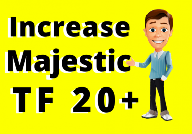 Increase tf,  increase trust flow,  increase majestic trust flow 20+