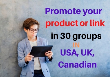 I will post your product or link in 30 USA UK Canadian groups 