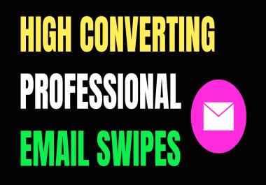 I will provide high converting professional email swipes