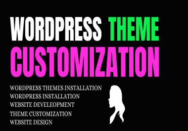 I will do wordpress customization and wordpress theme customization