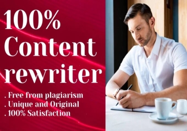 I will rewrite 1000 words article or blog post to become original and plagiarism-free