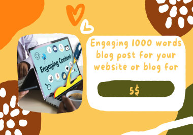 A 1000-word blog post for your website or blog that engages readers.