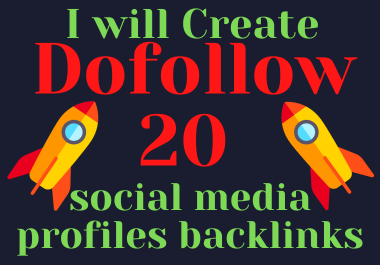 I will Create 20 Dofollow social media profiles backlinks