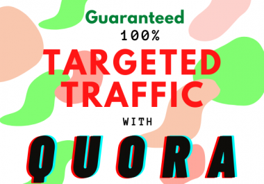 Guaranteed 100 target traffic with Quora 30 blank answers.