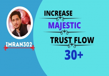 I will increase url majestic trust flow rate tf 30 plus