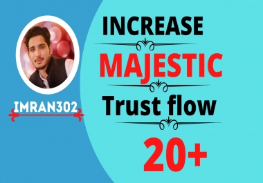 I will help increase trust flow,  majestic tf 20 plus guaranteed