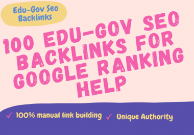 I Will Create 100 Edu-Gov Seo Backlinks for Google Ranking Help