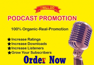 I will do promote and advertise your podcast and increase downloads