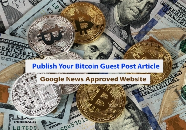 I will do publish your bitcoin guest post article on google news website