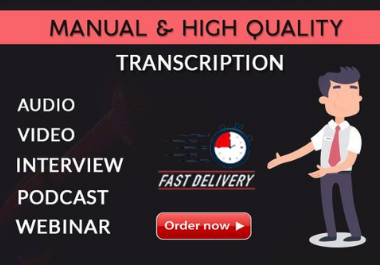 I will do transcribe audio and video within short time