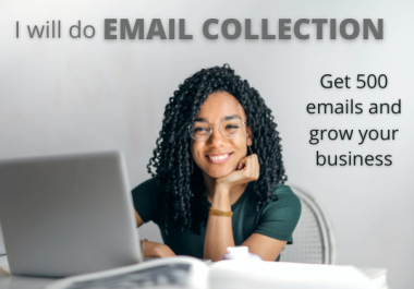 I will do 500 or more email collection for marketing