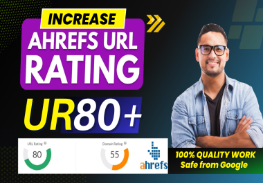 I will increase your ahrefs URL Rating UR 0 to 80 plus