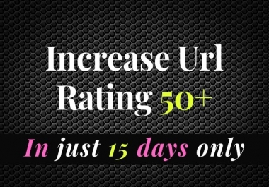 I will increase ur URL rating ahrefs to URL 50 plus fast