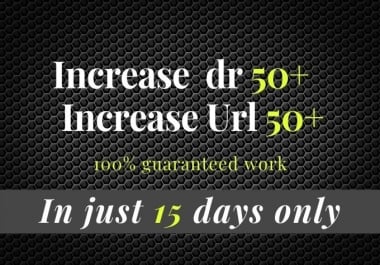 I will increase ur URL rating dr domain rating 50 plus