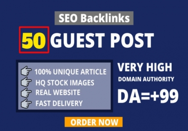 Get 50 guest post unique and real High DA 90+ Websites