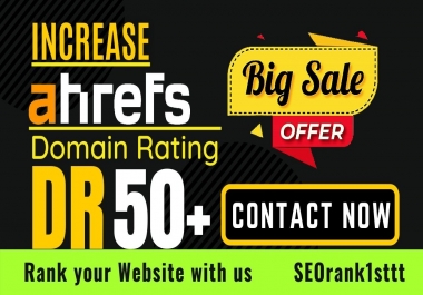 increase domain rating,  ahrefs DR 50 plus with white hat SEO