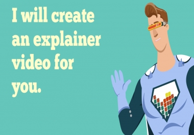 I will create the best explainer video for you