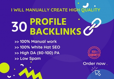 I will manually create 30 High Quality Profile Backlinks on High DA PA sites