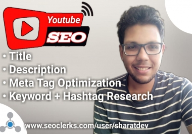 I will be your YOUTUBE SEO expert Rank your video higher on the search list