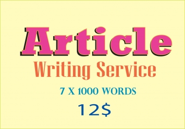 7 &times 1000 words article writing & content writing service in any niche