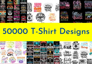 I will give you 50000 t shirt designs with resell rights for print on demand business