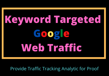 5000 Keyword Targeted Google Web Traffic with Low Bounce Rate