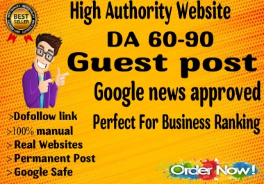 Guest Post DA 60+ & DR 50+ Google News Approved Site Permanent Dofollow Backlinks