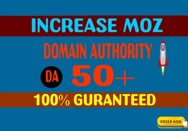 Increase Your Website's Domain Authority Moz DA 5o+ Guaranteed