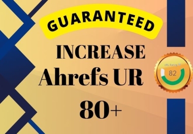 I will increase URL Rating Ahrefs UR 80 plus guaranteed seo service