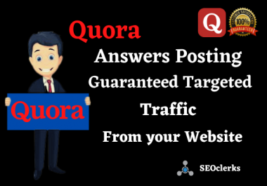 Guaranteed Targeted Traffic From your Website 30 High-Quality Keyword Related Quora Answers Posting