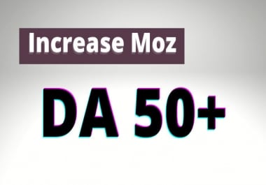 I will increase moz domain authority increase moz da 50 plus
