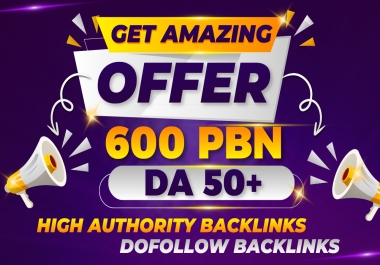 Get an Amazing Super Offer 600 PBN Backlinks with DA50+