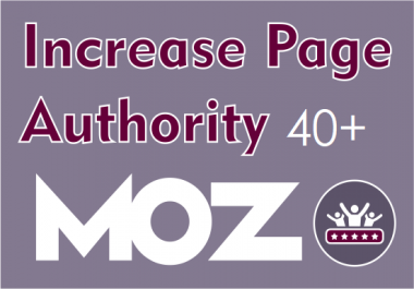 I will increase page authority moz to PA 40 plus