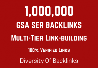1,000,000 Multi-Tier GSA SER backlink for boost ranking