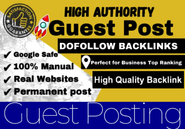 Write and publish 30 Guest Post 30 different websites DA 50-90 With Do-Follow Permanent Backlinks