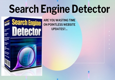 Search Engine Detector Are you Wasting Time on Pointless Website Updates