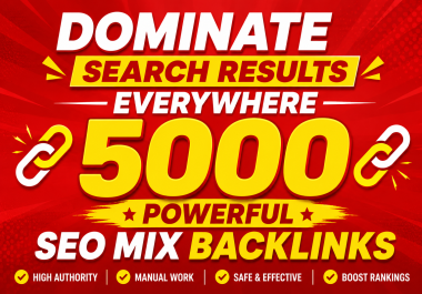 Dominate Search Results Everywhere with 5000 Powerful SEO Mix Backlinks