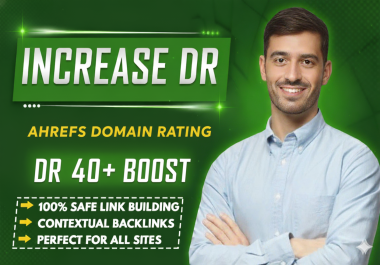 I will increase ahrefs dr 40 plus 