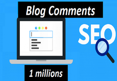 I will Provide 1 millions High Quality Dofollow Backlinks Blog Comments