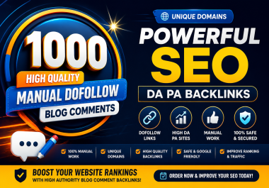 Make 1000 High Quality Manual Dofollow Blog Comments Powerful SEO da pa Backlinks