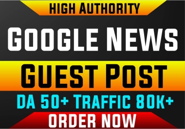 Google news Approved Premium 1 Guest post on High DA 50+ PA 40 site with unique content
